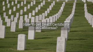 How to Get Death Certificate in California?