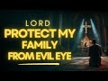 Family Protection Prayer from Evil Eye | Prayer For Family Protection