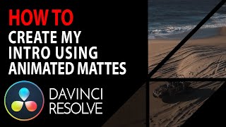 Create My Intro Using Animated Mattes | DaVinci Resolve Tutorial