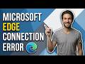 How To Fix Microsoft Edge Connection Error (Quick Guide)