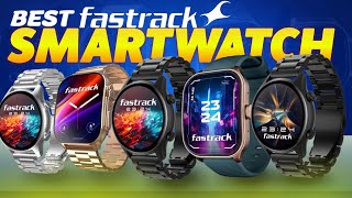 Top 4 AMOLED  Fastrack Smart Watches Under 2000, 3000, 4000 in 2024