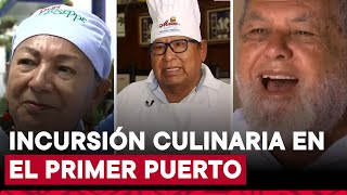 Incursión culinaria en el Callao: conoce a los maestros de la cocina del primer puerto del Perú