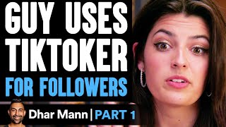 Guy USES TIKTOKER For Followers PART 1 | Dhar Mann