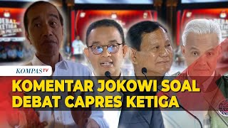 [FULL] Komentar Jokowi soal Debat Capres Ketiga: Menyerang Personal, Kurang Mengedukasi