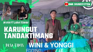 KARUNGUT WEDDING WINI & YONGGI | LARA TEWAH FT IN VIVI | DESA TIHIS