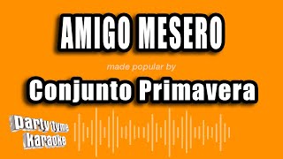 Conjunto Primavera - Amigo Mesero (Versión Karaoke)