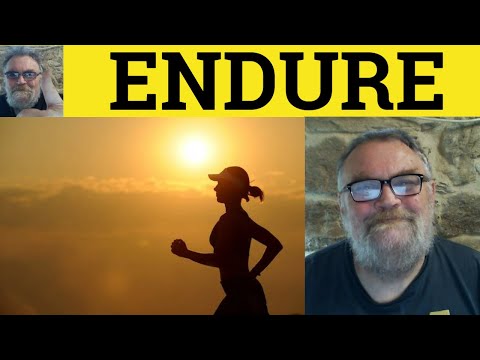 What are examples of endure?