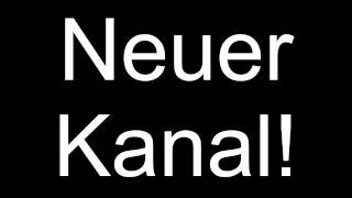 NEUER KANAL!!! - KANAL CLOSED!!!!!!!!