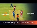 25 Runs Required in 6 Balls - Mumbai Mavericks vs. Haryana Hurricanes | Amazon Prime Video