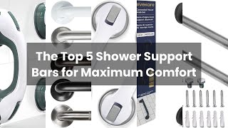 Shower support bar: The Top 5 Shower Support Bars for Maximum Comfort