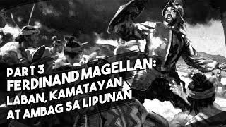 Ferdinand Magellan Part 3 — Labanan sa Mactan Kamatayan at Ambag sa Lipunan