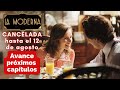 LA MODERNA Cancelada hasta el 12 de agosto AVANCE de los próximos capítulos