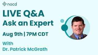 Ask an Expert Live OCD Q\u0026A with Dr. Patrick McGrath