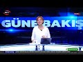 canli gÜne bakiŞ 24.02.2025