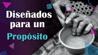 Diseñados para un Propósito / ¿Para qué Fuiste creado?