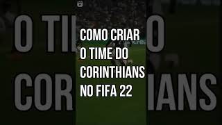 Como criar o time do Corinthians  no FIFA 22 #shorts #corinthians #timão #fifa22 #fifa