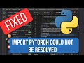 SOLVED : Import PyTorch could not be resolved from source Pylance(reportMissingModuleSource)
