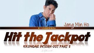 Hit The Jackpot 대박 날 테다 - Jang Min Ho 장민호 | Kkondae Intern 꼰대인턴 OST Part 5 | Lyrics 가사 | Han/Rom/Eng