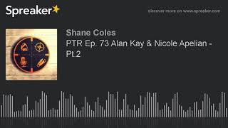 PTR Ep. 73 Alan Kay \u0026 Nicole Apelian - Pt.2