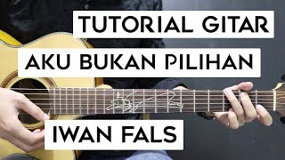 (Tutorial Gitar) IWAN FALS - Aku Bukan Pilihan | Mudah Dan Cepat Dimengerti Untuk Pemula