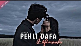 Pehli Dafa - Atif Aslam | Lofi (Slowed + Reverb) | Atif A, Ileana D' | R K Official 2023