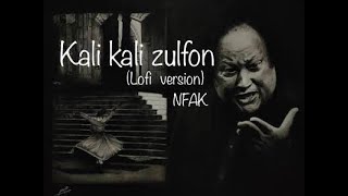 Kali kali zulfon | Lofi Remix with Lyrics  | NFAK