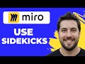 How To Use Miro Sidekicks (Working 2026)