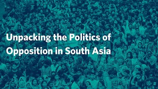 Unpacking the Politics of Opposition in South Asia