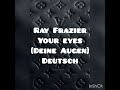 ray frazier your eyes deine augen deutsch lyrics