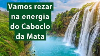 VAMOS REZAR NA ENERGIA DO CABOCLO DA MATA