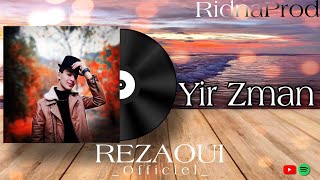 Rezaoui Officiel  - Yir Zman ( Official Audio Music ) By RidnaProd