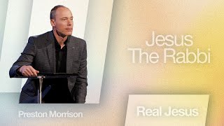 Jesus The Rabbi | Preston Morrison | Pillar Church