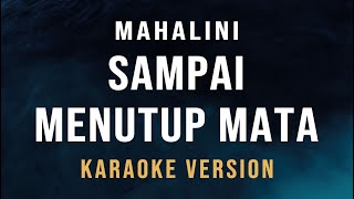 Sampai Menutup Mata - Mahalini (Karaoke)