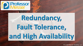 Redundancy, Fault Tolerance, and High Availability - CompTIA Security+ SY0-501 - 3.8