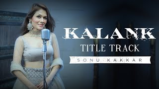 Kalank | Title Track | Sonu Kakkar | Arijit Singh
