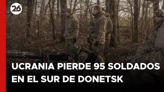 El Ejército ucraniano pierde casi un centenar de soldados en Donetsk