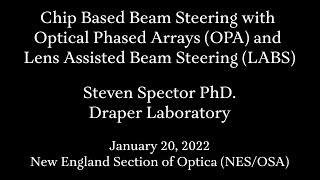 Chip Based Beam Steering with Optical Phased Arrays and Lens Assisted Beam Steering-{Steven Spector}