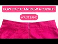 How to cut and sew a Curved waistband | Contoured waistband | Cilla Si