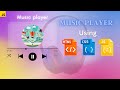 Build Music Player Using HTML CSS & JavaScript
