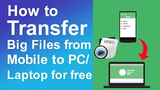 How to transfer big files from mobile to PC/Laptop for free in 2022