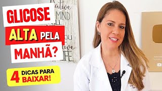 GLICOSE ALTA PELA MANHÃ? 4 DICAS para EVITAR O AÇÚCAR NO SANGUE ALTO (e Como Baixar!)