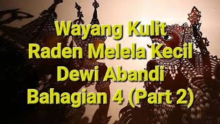 Wayang Kulit Saupi - Raden Melela Kecil Dewi Abandi Bahagian 4 (Part 2)