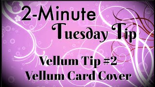 Simply Simple 2-MINUTE TUESDAY TIP - Vellum Tip #2 - Vellum Card Cover by Connie Stewart
