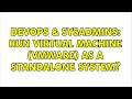 DevOps & SysAdmins: Run Virtual Machine (VMWare) as a standalone system? (2 Solutions!!)