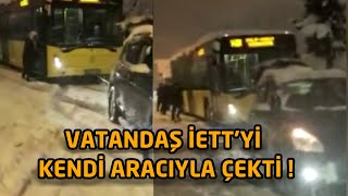 YOLDA KALA İETT OTOBÜSÜNÜ VATANDAŞ KENDİ ARACIYLA ÇEKTİ !