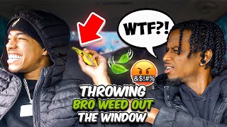 THROWING My BROTHER WEED Out The WINDOW To see His Reaction! *he wanted to fight*