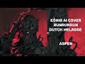 könig ai cover runrunrun dutch melrose aspen 💗