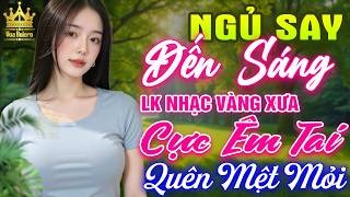 Liên Khúc Ca Nhạc Trữ Tình Bolero HAY NHẤT HIỆN NAY CỰC ÊM TAI - LK Nhạc Vàng Xưa Dễ Nghe Dễ Ngủ