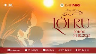 🔴 Trực tiếp - “Dòng thời gian - Bài ca đi cùng năm tháng” Số 5 - Chủ đề “Lời ru”