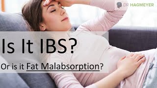 Is Your IBS Caused By Fat Malabsorption- Causes, Symptoms and Treatment